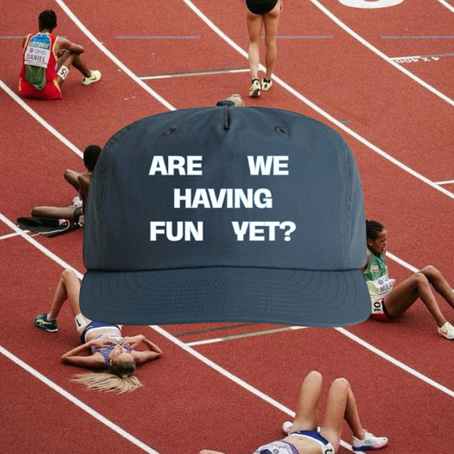 ARE WE HAVING FUN YET? - PETROL BLUE