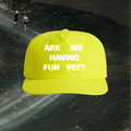 ARE WE HAVING FUN YET? - SAFETY YELLOW