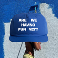 ARE WE HAVING FUN YET? - ROYAL BLUE